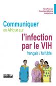  TOURNEUX Henry, ABDOULAYE Boubakary, KONAÏ Hadidja - Communiquer en Afrique sur l'Infection par le VIH. Français/Fulfulde