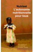 Nutriset, l'autonomie nutritionnelle pour tous. Une entreprise racontée par Christian Troubé