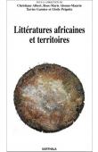  ALBERT Christine, ABOMO-MAURIN Rose-Marie, GARNIER Xavier, PRIGNITZ Gisèle (sous la direction) - Littératures africaines et territoires