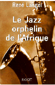  LANGEL René - Le Jazz orphelin de l'Afrique