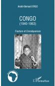  ERGO André-Bernard - Congo (1940-1963). Fractures et Conséquences
