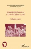  KESSELER Sascha, DIAGNE Anna M., MEYER Christian - Communication wolof et société sénégalaise. Héritage et création
