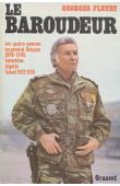  FLEURY Georges - Le baroudeur. Les quatre guerres du Général Delayen: 1940-45, Indochine, Algérie, Tchad 1972-78