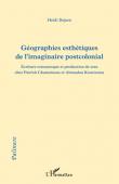  BOJSEN Heidi - Géographies esthétiques de l'imaginaire postcolonial. Ecriture romanesque et production de sens chez Patrick Chamoiseau et Ahmadou Kourouma