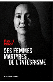  BANON Patrick - Ces femmes martyres de l'intégrisme