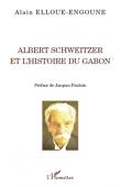  ELLOUE-ENGOUNE Alain - Albert Schweitzer et l'histoire du Gabon