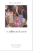GELARD Marie-Luce - Le pilier de la tente. Rituels et représentations de l'honneur chez les Aïts Khebbach (Tafilalt)