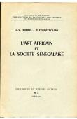  THOMAS Louis-Vincent, FOUGEYROLLAS Pierre - L'art africain et la société sénégalaise