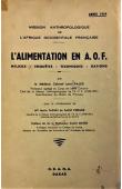 Mission anthropologique de l'A.O.F., PALES Léon, TASSIN de SAINT PEREUSE Marie (avec la collaboration de) - L'alimentation en A. O. F. Milieux - Enquêtes - Techniques - Rations