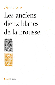  BILLETER Jean - Les anciens dieux blancs de la brousse