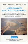 MICHEL Pierre, BARUSSEAU Jean Paul, RICHARD Jean-François, SALL Mamadou M. - L'après-barrages dans la vallée du Sénégal. Modifications hydrodynamiques et sédimentologiques: conséquences sur le milieu et les aménagements hydro-agricoles. Résultats du proje