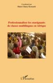  CHATRY-KOMAREK Marie (coordonné par) - Professionnaliser les enseignants de classes multilingues en Afrique
