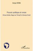  DIENG Gorgui - Pouvoir politique et roman. Chinua Achebe, Ngugi wa Thiong'o et George Orwell