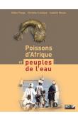  PAUGY Didier, LEVEQUE Christian, MOUAS Isabelle - Poissons d'Afrique et peuples de l'eau