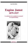  BADO Jean-Paul - Eugène Jamot 1879-1937. Le médecin de la maladie du sommeil ou trypanosomiase