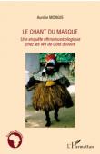  MONGIS Aurélie - Le chant du masque. Une enquête ethnomusicologique chez les Wè de Côte d'Ivoire