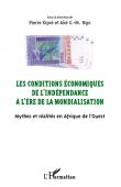  KIPRE Pierre, NGO AKE G.-M. (sous la direction de) - Les conditions économiques de l'indépendance à l'ère de la mondialisation. Mythes et réalités en Afrique de l'Ouest. Actes du Colloque de San Pedro (10-14 mars 2010)