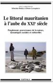  BOULAY Sébastien, LECOQUIERRE Bruno (dir.) - Le littoral mauritanien à l'aube du XXIe siècle. Peuplement, gouvernance de la nature, dynamiques sociales et culturelles