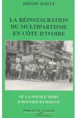  BAILLY Diégou - La réinstauration du multipartisme en Côte d'Ivoire ou la double mort d'Houphouët-Boigny