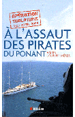  MERER Laurent (Amiral) - A l'assaut des pirates du Ponant. Opération "Thalathine" (4-11 avril 2008)