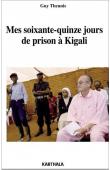  THEUNIS Guy - Mes soixante-quinze jours de prison à Kigali