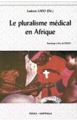  LADO Ludovic (sous la direction de) - Le pluralisme médical en Afrique. Hommage à Eric de Rosny