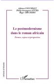  AMANGOUA ATCHA Philip, COULIBALY Adama, TRO DEHO Roger - Le postmodernisme dans le roman africain. Formes, enjeux et perspectives