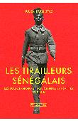  FARGETTAS Julien - Les Tirailleurs sénégalais. Les soldats noirs entre légendes et réalités. 1939-1945