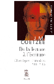  COETZEE John Maxwell - De la lecture à l'écriture. Chroniques littéraires 2000-2005