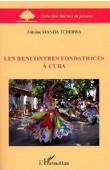  MANDA TCHEBWA Antoine - Les rencontres fondatrices à Cuba