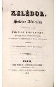  ROGER (Mr. le Baron),  ROGER Jacques-François - Kelédor, histoire Africaine recueillie et publiée par M. le Baron Roger, officier de la Légion-d'Honneur, ex-commandant et administrateur du Sénégal. 2eme édition revue et corrigée.