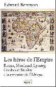  BERENSON Edward - Les héros de l'Empire. Brazza, Marchand, Lyautey, Gordon et Stanley à la conquête de l'Afrique