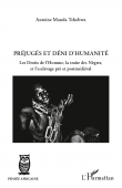  MANDA TCHEBWA Antoine - Préjugés et dénis d'humanité. Les droits de l'homme, la traite des Nègres et l'esclavage pré et postmédiéval