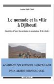 SAID CHIRE Amina - Le nomade et la ville à Djibouti. Stratégies d'insertion urbaine et production de territoires