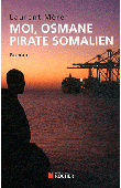  MERER Laurent (Amiral) - Moi, Osmane, pirate somalien suivi de Pirates d'hier et d'aujourd'hui: Petite histoire de la piraterie des origines à nos jours