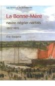  SAUGERA Eric -  La Bonne-Mère, navire négrier nantais 1802-1815