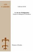  KOM Ambroise - Le devoir d'indignation. Ethique et esthétique de la dissidence