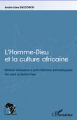  BASSONON André-Jules - L'Homme-Dieu et la culture africaine. Réflexion théologique à partir d'éléments anthropologiques des Lyélé du Burkina Faso