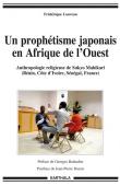  LOUVEAU Frédérique - Un prophétisme japonais en Afrique de l'Ouest. Anthropologie religieuse de Sukyo Mahikari (Bénin, Côte d'Ivoire, Sénégal, France)