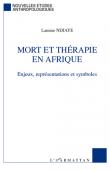  NDIAYE Lamine - Mort et thérapie en Afrique. Enjeux, représentations et symboles