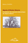  DIARRA Bakary - Nyola N'Golo Diarra fondateur du royaume dynastique de Ségou-Sikoro