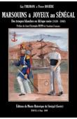  THILMANS Guy, ROSIERE Pierre - Marsouins & Joyeux au Sénégal. Des troupes blanches en Afrique noire (1830-1880)