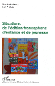  PINHAS Luc (sous la direction de) - Situations de l'édition francophone d'enfance et de jeunesse