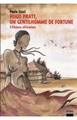  COSSI Paolo - Hugo Pratt, un gentilhomme de fortune. Tome 1: visions africaines