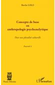  LOLO Berthe - Concepts de base en anthropologie psychanalytique: Pour une pluralité culturelle. Fascicule 4