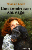  ANDRE Claudine - Une tendresse sauvage