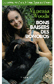 WOODS Vanessa - Bons baisers des bonobos: Les aventures d'une primatologue au Congo