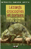  TRAPE Jean-François, TRAPE Sébastien, CHIRIO Laurent - Lézards, crocodiles et tortues d'Afrique occidentale et du Sahara