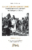  ANDURAIN Julie d' - La capture de Samory (1898) - L'achèvement de la conquête de l'Afrique de l'Ouest