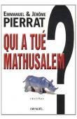  PIERRAT Jérôme, PIERRAT Emmanuel - Qui a tué Mathusalem ?